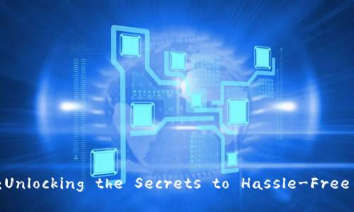小狐钱包操作技巧视频：Unlocking the Secrets to Hassle-Free Digital Transactions